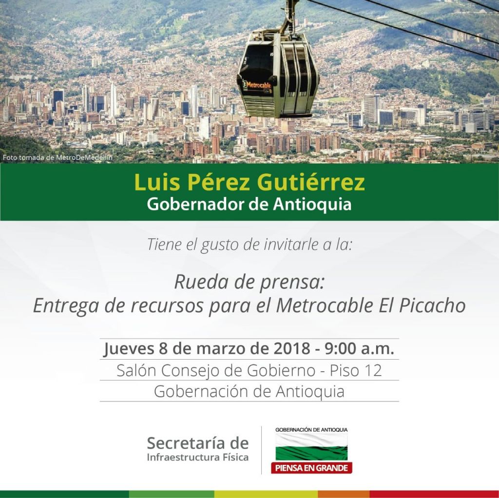 Invitación rueda de prensa entrega de recursos para el Metrocable de El Picacho. Jueves 8 de marzo de 2018.   9:00 a.m,